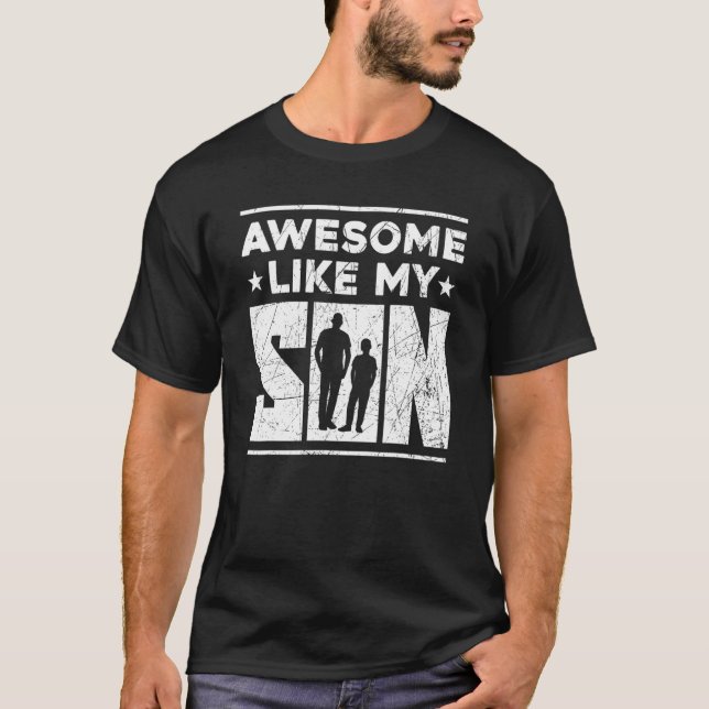 Mom Dad Quote Awesome Like My Son Happy Father's D T-Shirt (Front)