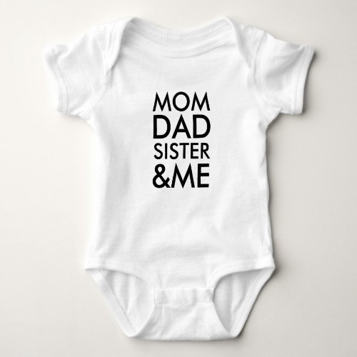 Mom Dad Sister and Me  New Baby Shower Gift Baby Bodysuit