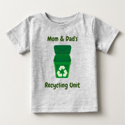 Mom  Dads Recycling Unit Baby T_Shirt