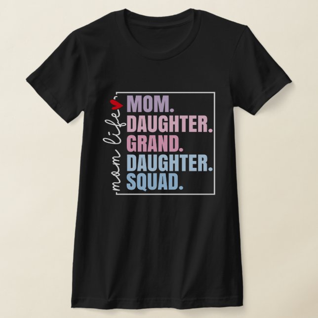 Mom Daughter Granddaughter Squad Mother's Day T-Shirt (Laydown)