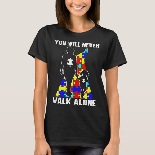Mom Daughter Never Walk Alone Autism Awareness T_Shirt