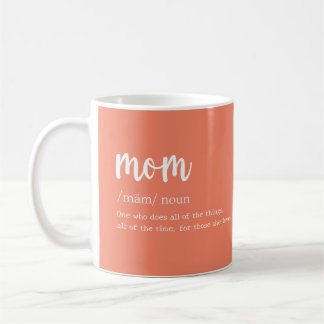 Mom Definition One Who Does All of the Things Coff Coffee Mug