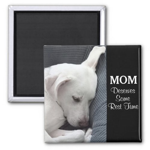 Mom Deserves Some Rest Time Cute White Puppy Dog Magnet