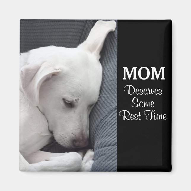 Mom Deserves Some Rest Time Cute White Puppy Dog Magnet (Front)