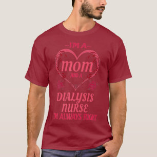 Mom Dialysis Nurse Cute Funny Saying Gift T-Shirt
