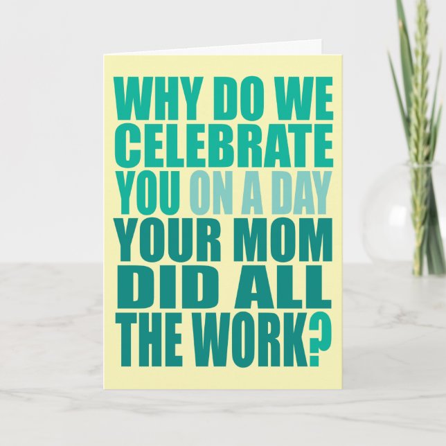 Mom Did All The Work Birthday Card (Front)