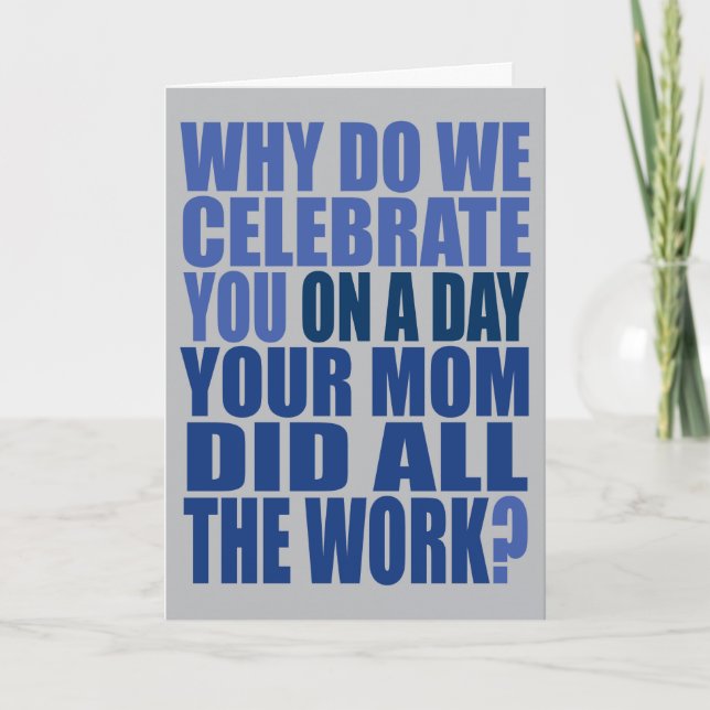 Mom Did All The Work Blue and Gray Birthday Card (Front)