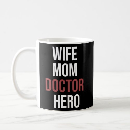 Mom Doctor Hero Doctor Medical Phd Coffee Mug