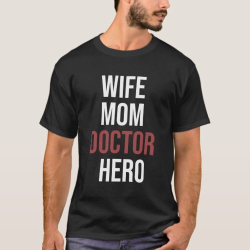 Mom Doctor Hero Doctor Medical Phd T_Shirt