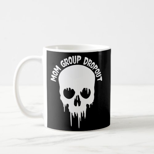 Mom Dropout Skull Blood Scary Mom Mama Halloween Coffee Mug