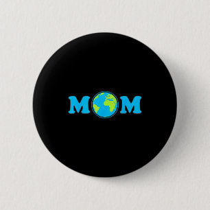 Mom earth day aprill 22 save the planet climate button