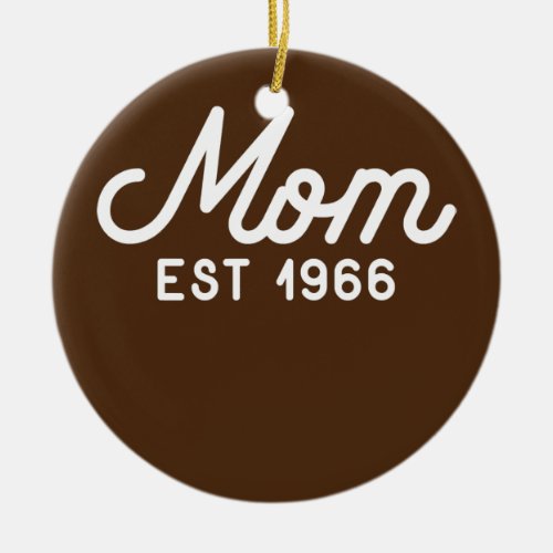 Mom Established 1966 Mothers Day  Ceramic Ornament