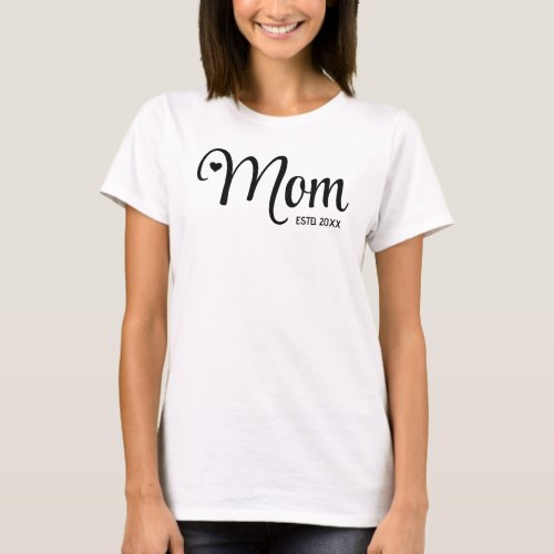 Mom Established Simple Script Mothers Gift T-Shirt