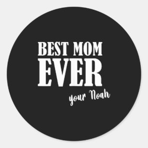 Mom ever _ women mother mum first name noah classic round sticker
