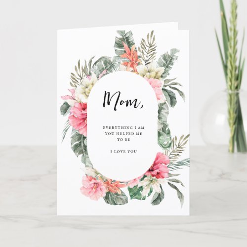 Mom Everything I Am  Floral Mothers Day Holiday Card