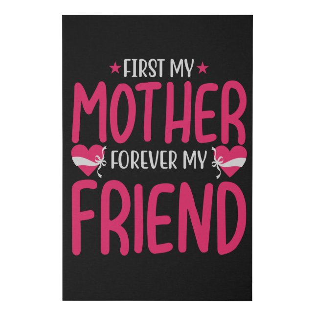 Mom - First my mother forever my friend Faux Canvas Print (Front)