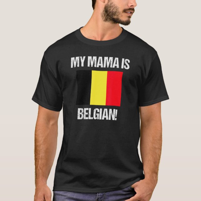 Mom Flags My Mama Is Belgian Belgium Flag T-Shirt (Front)