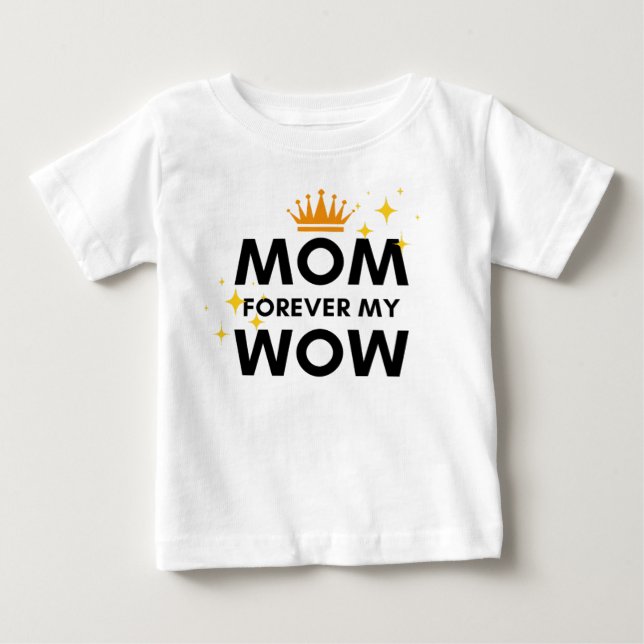 Mom forever my wow baby T-Shirt (Front)