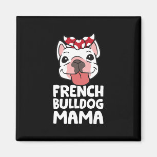 Mom French Bulldog Dog French Bulldog Mama Magnet