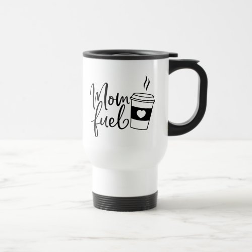 Mom Fuel Coffee Travel Mug