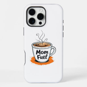 Mom Fuel Hilarious Coffee Lover Mom Gift iPhone 16 Pro Max Case