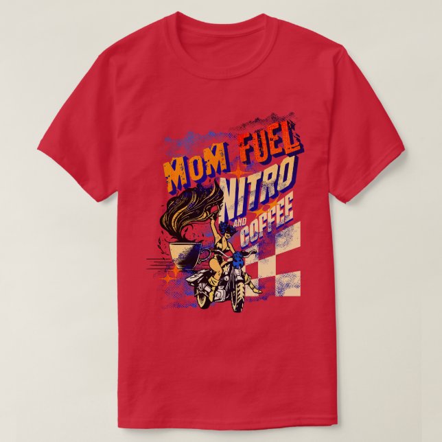 Mom Fuel Nitro And Coffee Caffeinated Racing T-Shirt (Design Front)
