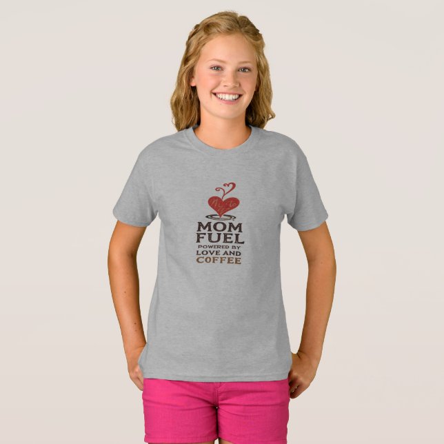Mom Fuel – Powered by Love (and Coffee) T-Shirt (Front Full)