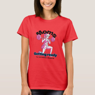 Mom getting ready for Christmas shopping T-Shirt