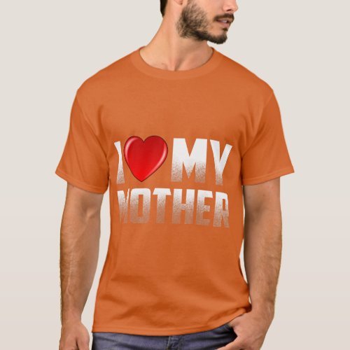 Mom Gifts from Daughter Son I Love My Mother Mothe T_Shirt
