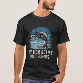 Mom Got Me Into Fishing Mommie Parents Mother Mom T-Shirt