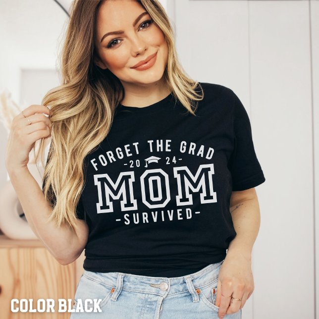 Mom Graduation-Forget the Grad Mom Survived Shirt (Creator Uploaded)