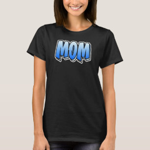 Mom Graffiti Style That Says Mom 5 T-Shirt