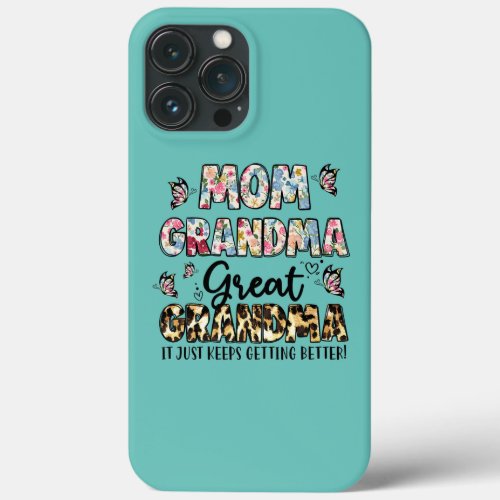 Mom Grandma Great Grandma I Just Keep Getting iPhone 13 Pro Max Case