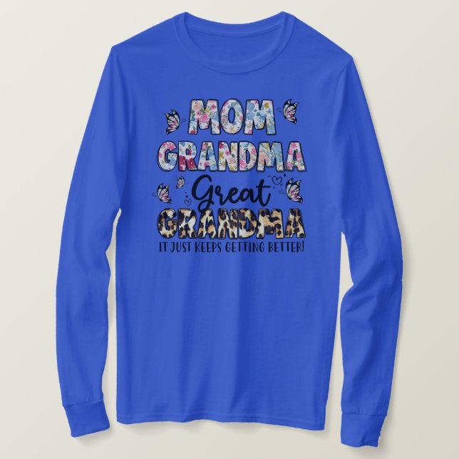 Mom Grandma Great Grandma I Just Keep Getting T-Shirt (Design Front)