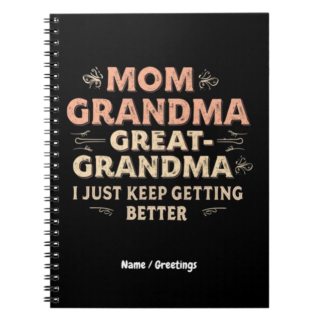 Mom, Grandma, Great Grandma, I Keep Getting Better Notebook (Front)