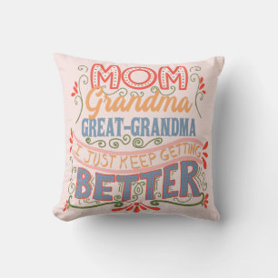 Mom Grandma Great-Grandma I Keep Getting Better Throw Pillow