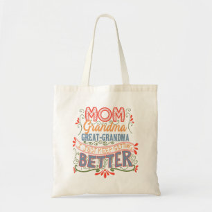Mom Grandma Great-Grandma I Keep Getting Better Tote Bag