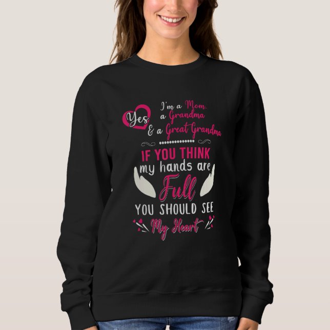 Mom Grandma Great Grandma Mama Nana You Should See Sweatshirt (Front)