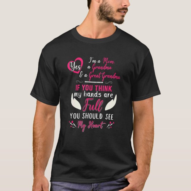 Mom Grandma Great Grandma Mama Nana You Should See T-Shirt (Front)