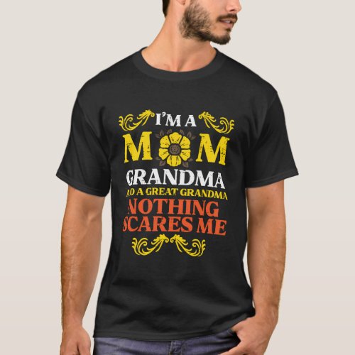 Mom Grandma Great Grandma Nothing Scares Me Mother T_Shirt
