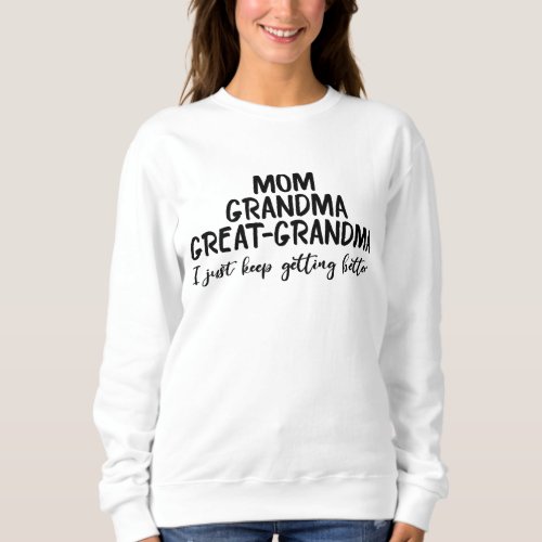 Mom Grandma Great_Grandma Pregnancy Announcement Sweatshirt