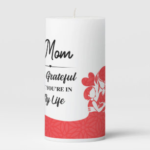 Mom, Grateful you are in my life Pillar Candle