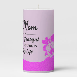 Mom, Grateful you are in my life Pillar Candle