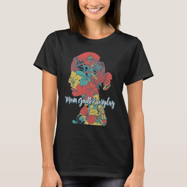 Mom Guilt Everyday Motivational Quote Mother Inspi T-Shirt (Front)
