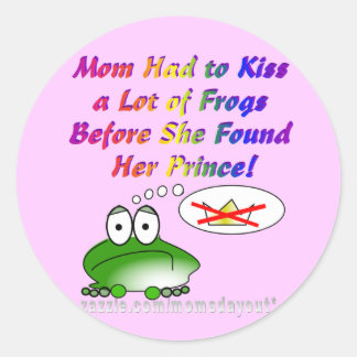 Mom Had to Kiss a Lot of Frogs to Find a Prince Classic Round Sticker