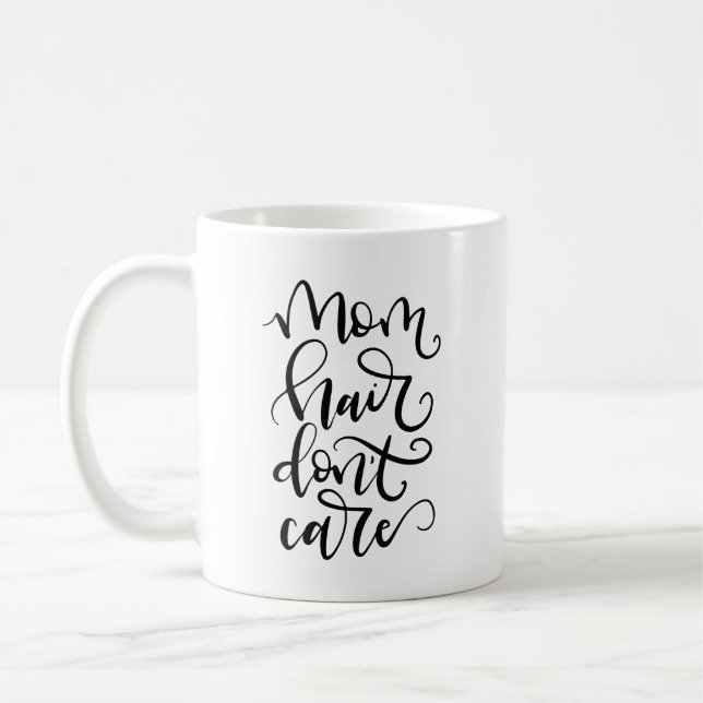 Mom Hair, Don't Care - hand lettered Coffee Mug (Left)