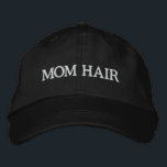 Mom Hair Funny Embroidered Hat<br><div class="desc">We are always adding new designs daily!</div>