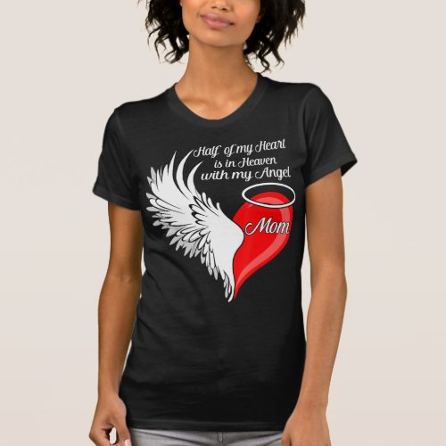 Mom Half My Heart Is In Heaven With My Angel  T_Shirt