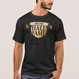 Mom Hall of Fame T-Shirt