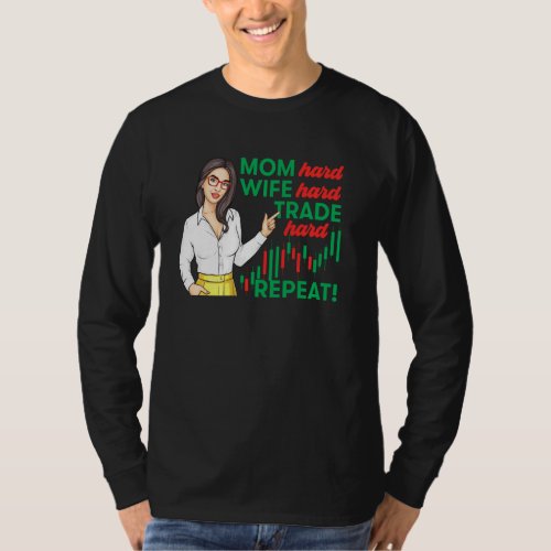 Mom Hard Wife Hard Trade Hard Repeat For A Stock T T_Shirt